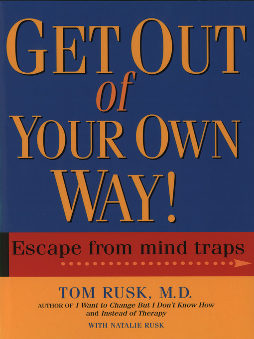 Title details for Get Out of Your Own Way by Tom Rusk, M.D. - Available